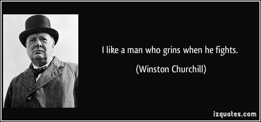 quote-i-like-a-man-who-grins-when-he-fights-winston-churchill-37181[1]