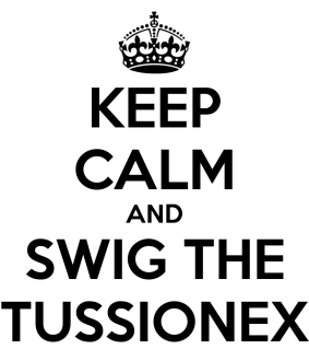 keep-calm-and-swig-the-tussionex