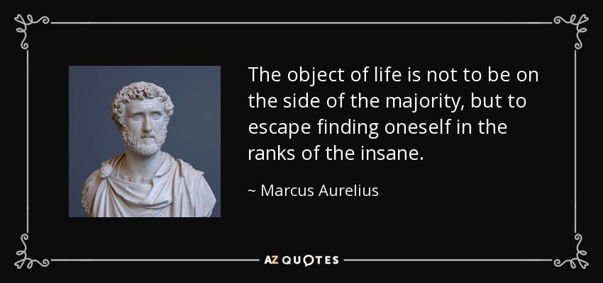 quote-the-object-of-life-is-not-to-be-on-the-side-of-the-majority-but-to-escape-finding-oneself-marcus-aurelius-1-30-35