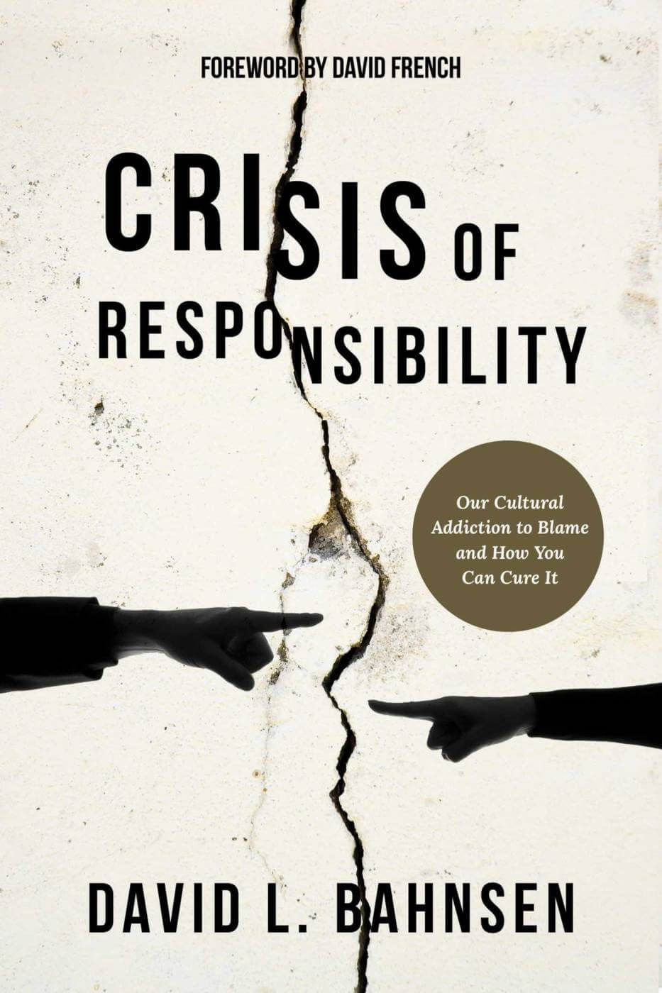 Crisis of Responsibility: Our Cultural Addiction to Blame and How You Can Cure It