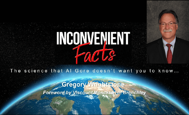 Gregory Wrightstone: Inconvenient Facts, The Science Al Gore Doesn’t Want You To Know