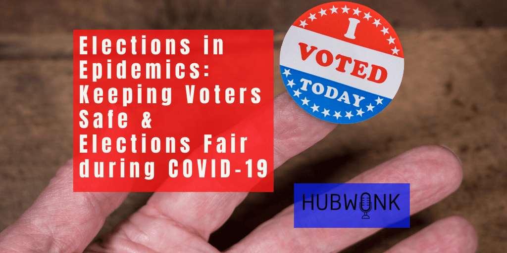 Elections in Epidemics: Keeping Voters Safe & Elections Fair during COVID-19