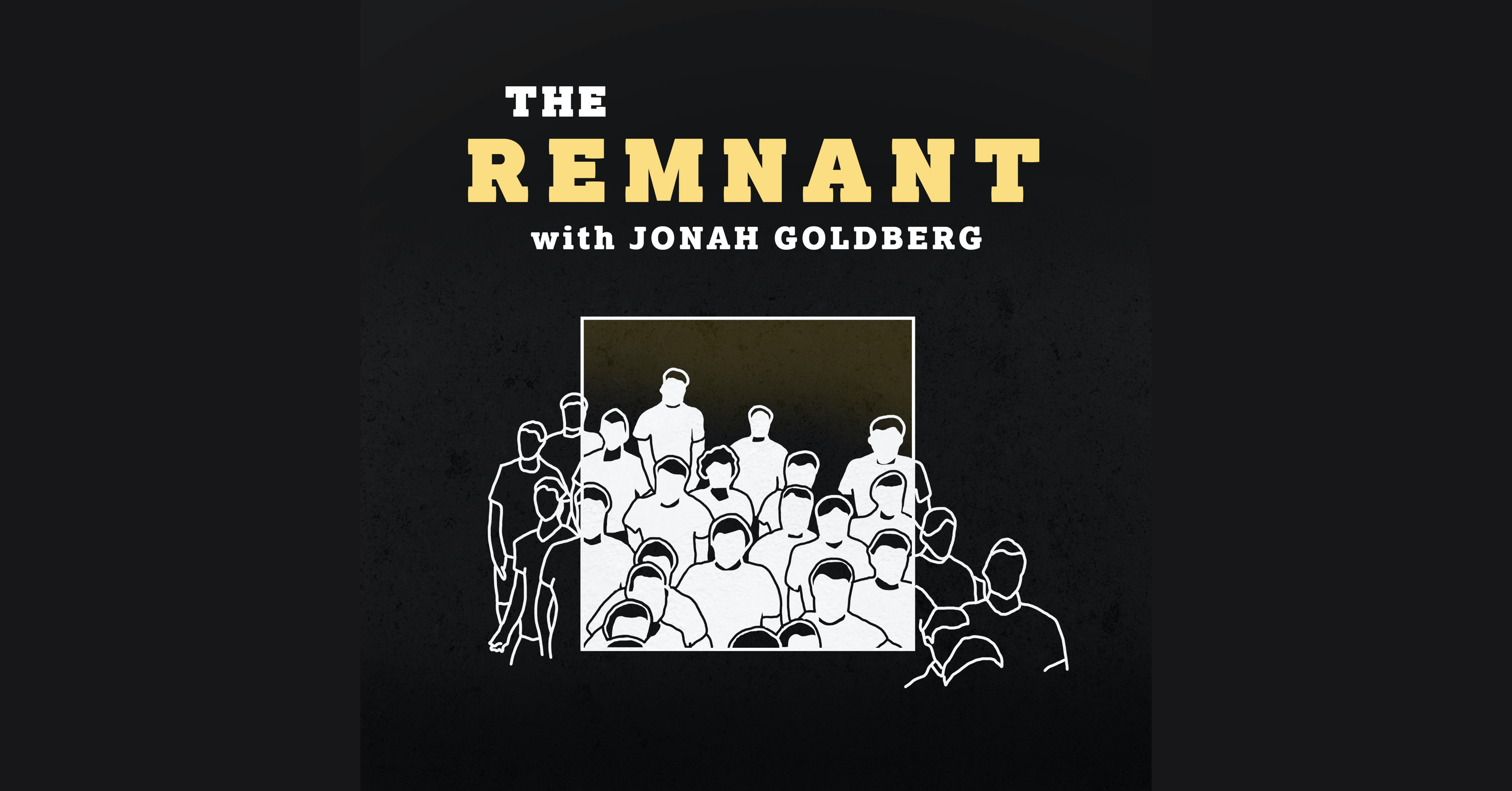 The Remnant With Jonah Goldberg Ricochet