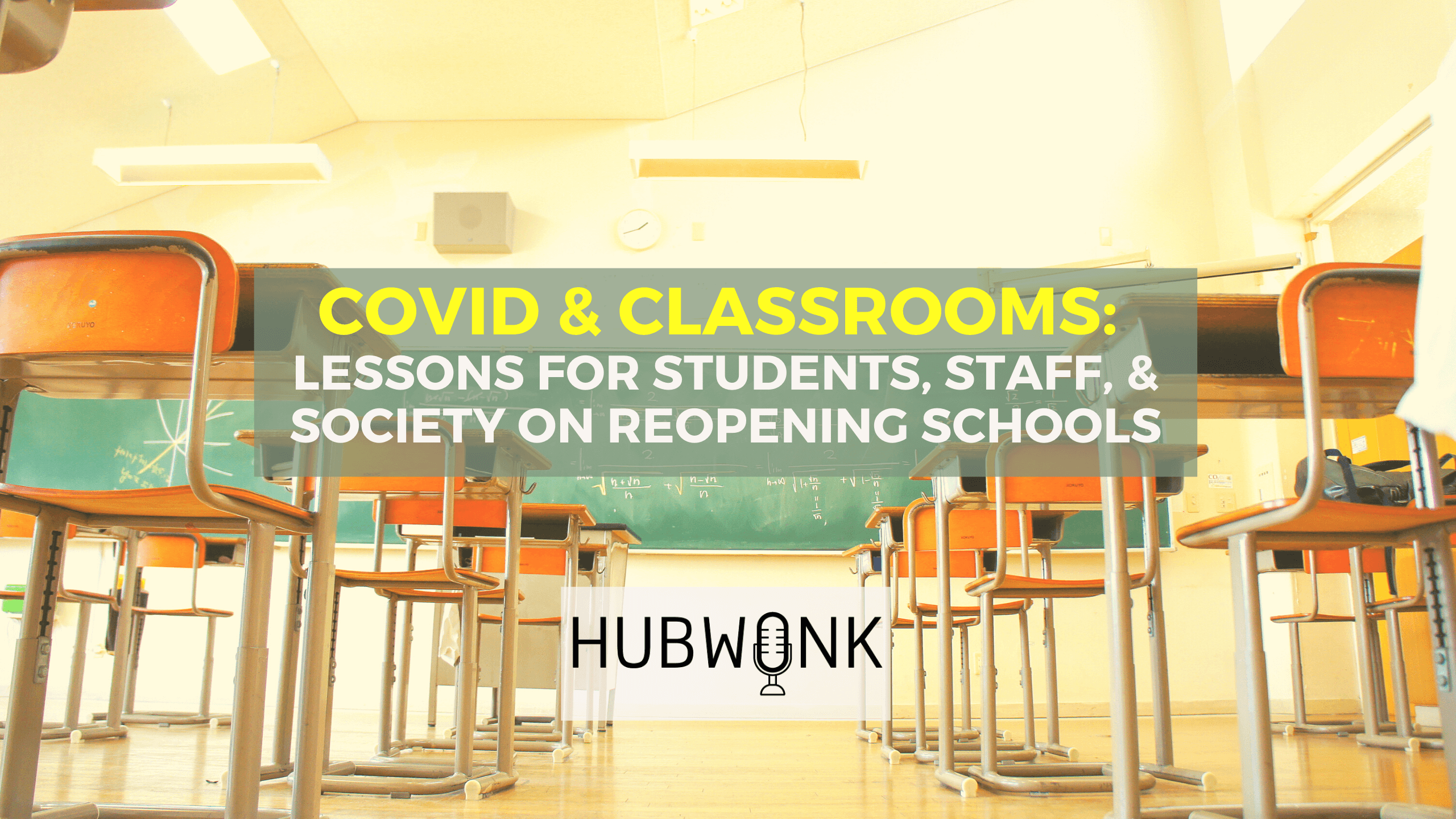 COVID & Classrooms: Lessons for Students, Staff, & Society on Reopening Schools