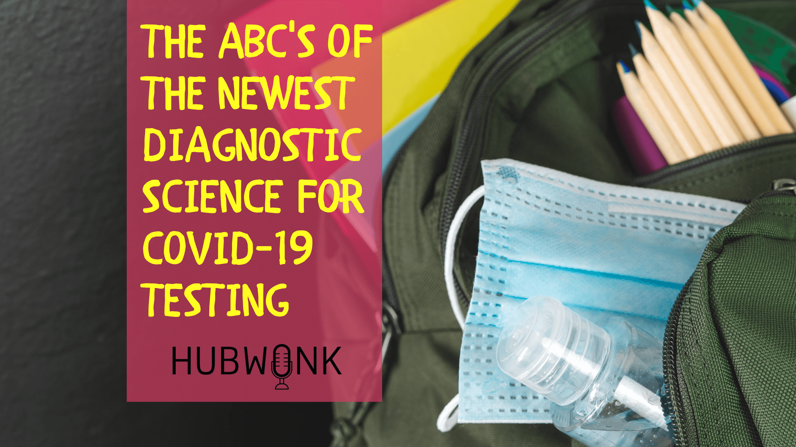 The ABCs of the Newest Diagnostic Science for COVID-19 Testing
