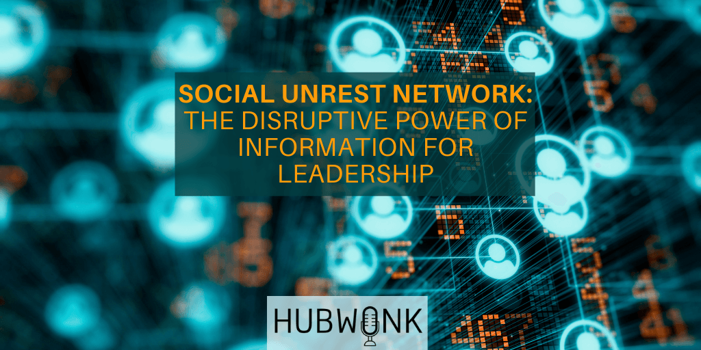 Social Unrest Network: The Disruptive Power of Information For Leadership
