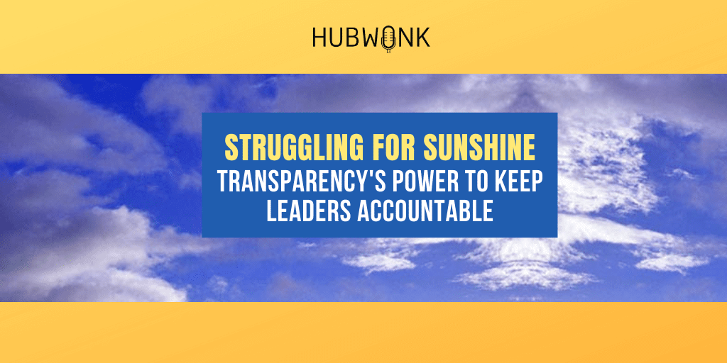 Struggling For Sunshine: Transparency’s Power To Keep Leaders Accountable