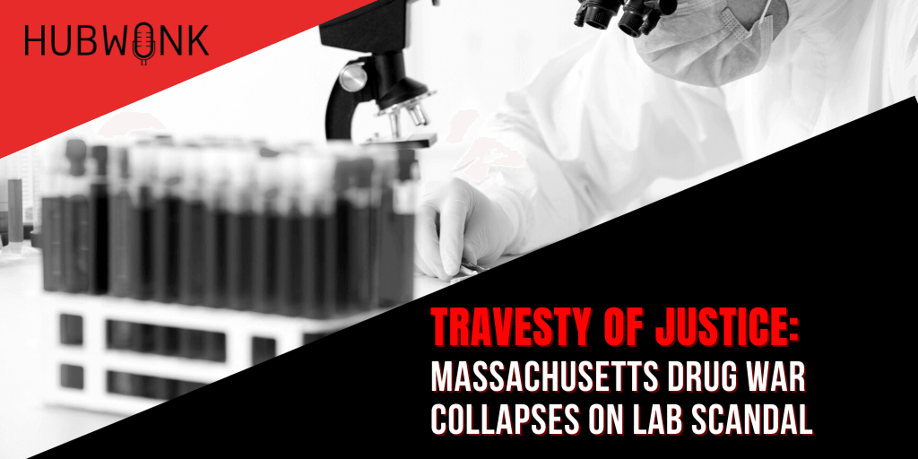 Travesty of Justice: Massachusetts Drug War Collapses on Lab Scandal
