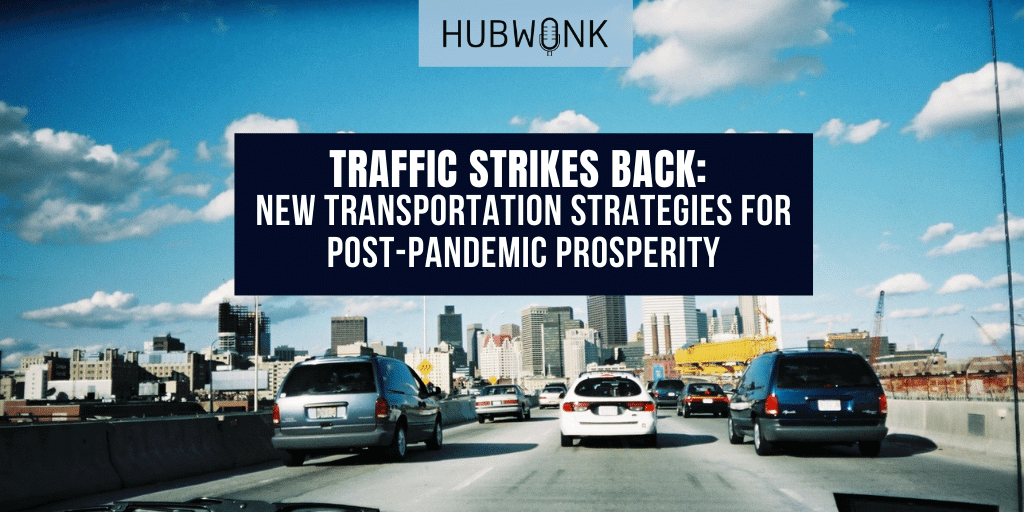 Traffic Strikes Back: New Transportation Strategies for Post-Pandemic Prosperity